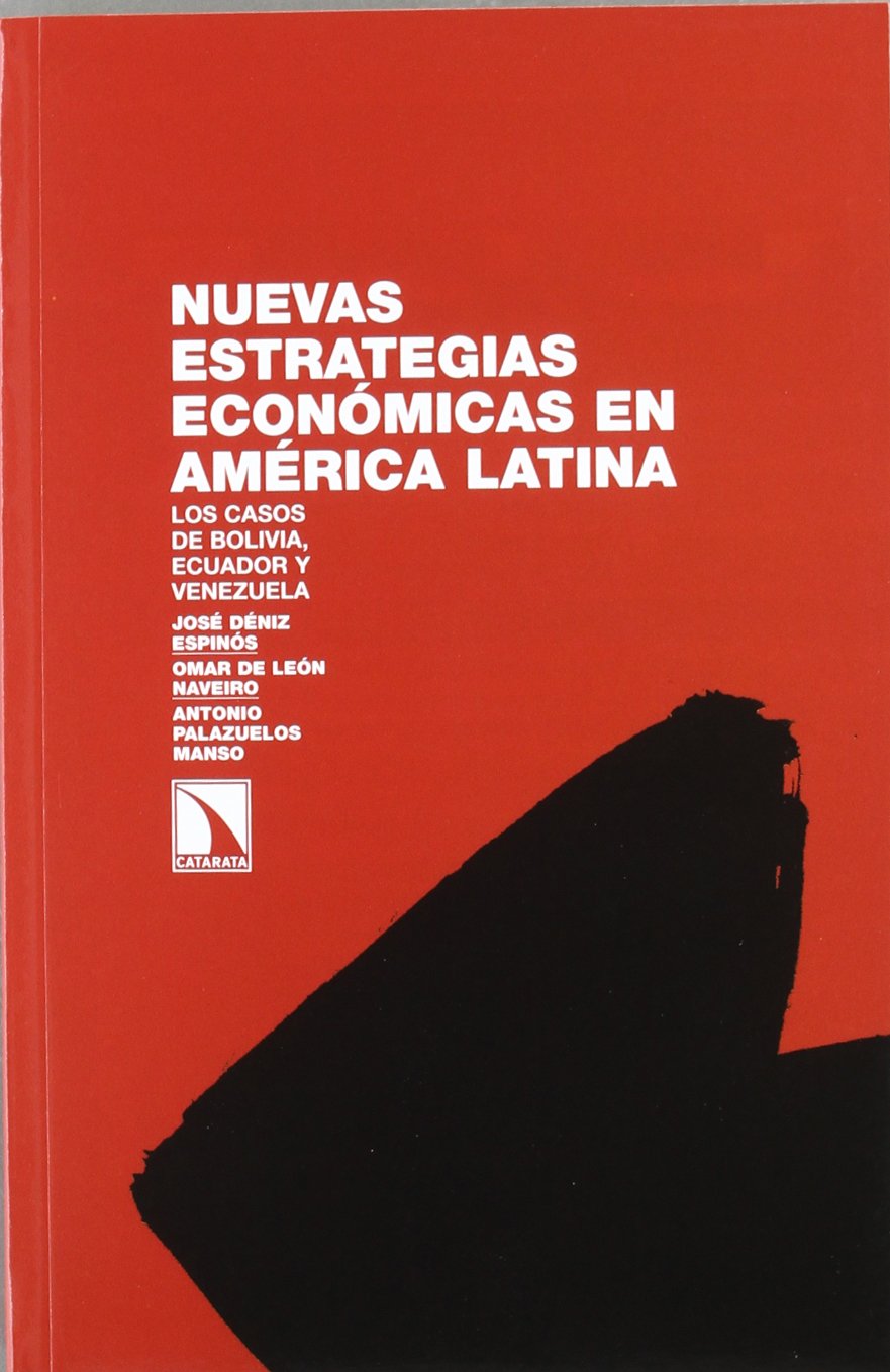 Nuevas estrategias económicas en América Latina : los casos de Bolivia, Ecuador y Venezuela: Los Casos de Bolivia, Eucador y Venezuela (Investigación y Debate, Band 84) Learning & Reference
