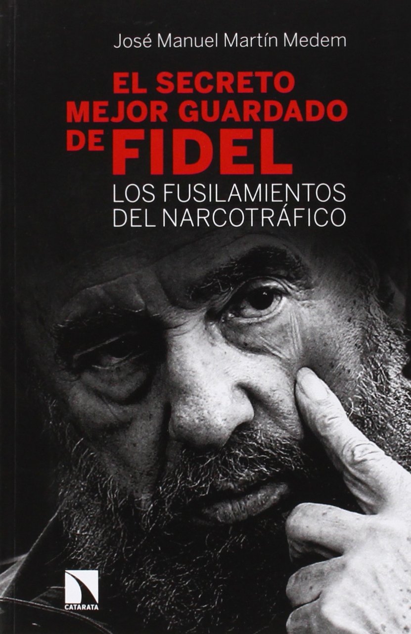 El secreto mejor guardado de Fidel Castro : los fusilamientos del narcotráfico Social Sciences