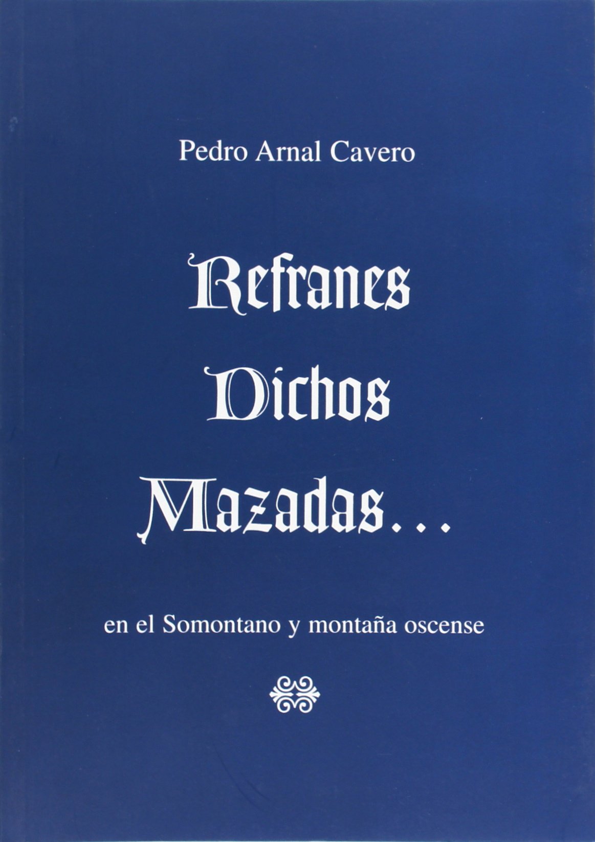 Refranes, Dichos, Mazadas... En El Somontano Y Montaña Oscense (Temas) Books