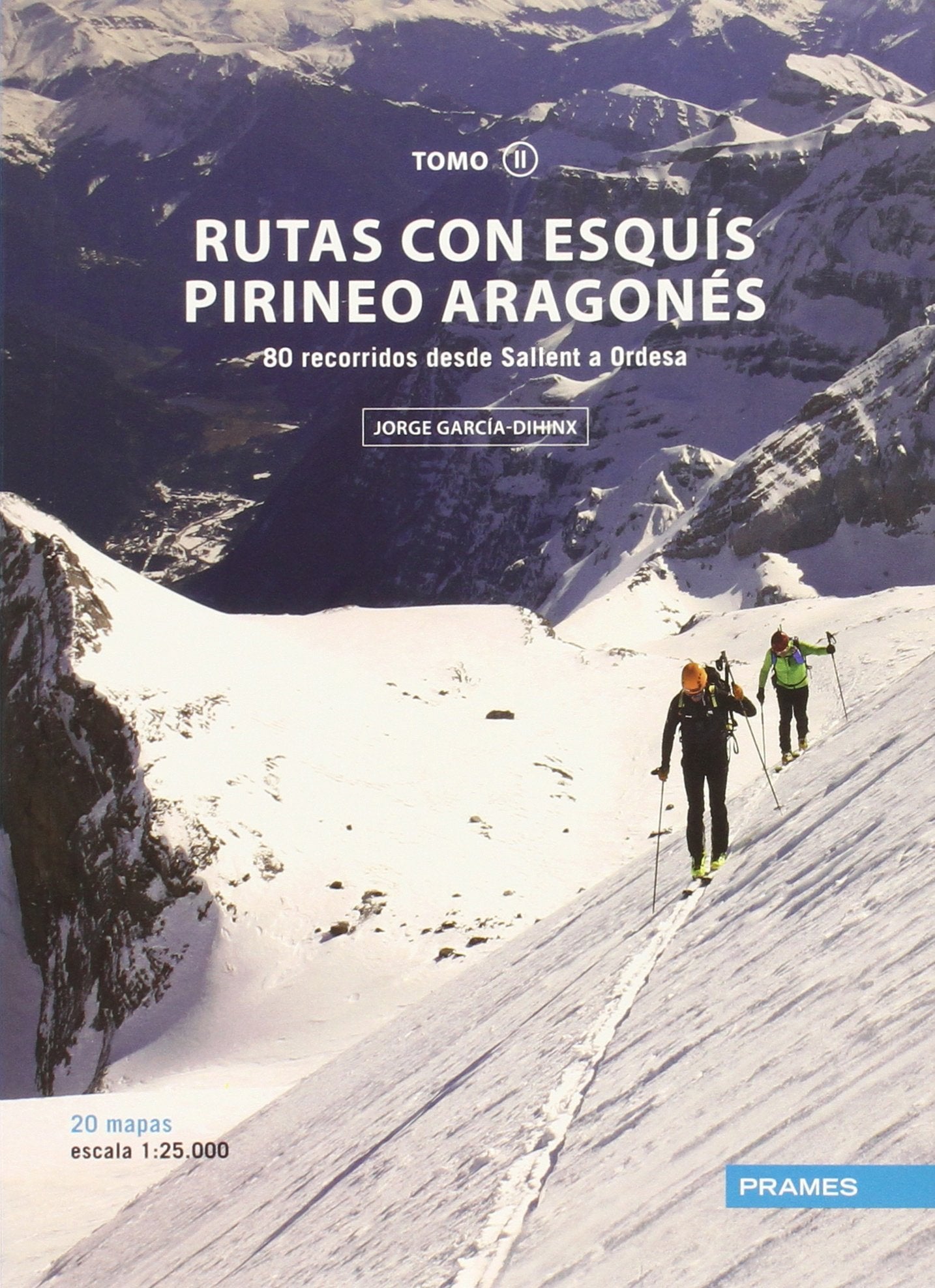 RUTAS CON ESQUÍS PIRINEO ARAGONÉS TOMO II: 80 RECORRIDOS DESDE SALLENT A ORDESA book