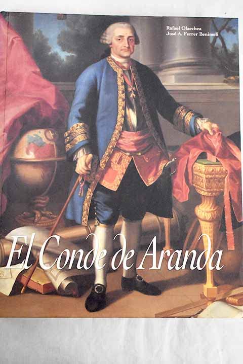 Conde de Aranda (Tapa Dura). 2? Edicion Corregida y Aumentada. Dip. de Huesca, Ibercaja book