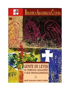 Gente de leyes : el derecho aragonés y sus protagonistas book