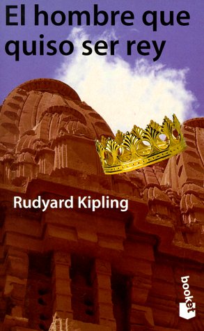 El Hombre Que Quiso Ser Rey / The Man Who Would Be King: Al Final Del Camino book