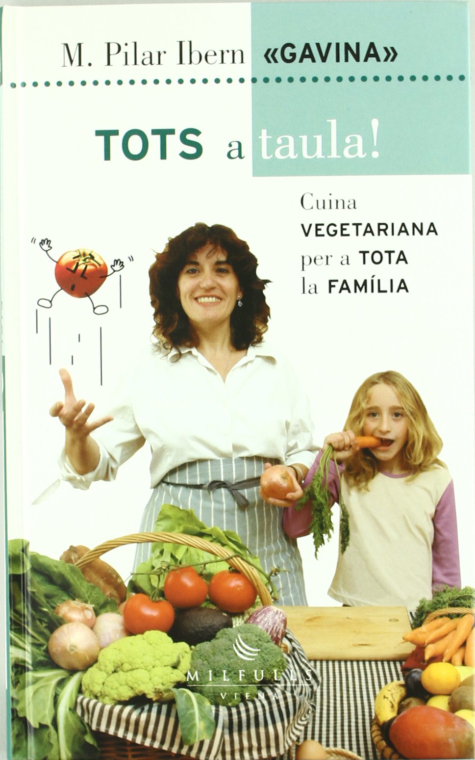 Tots a taula!: Cuina vegetariana per a tota la família: 5 (Milfulls) book