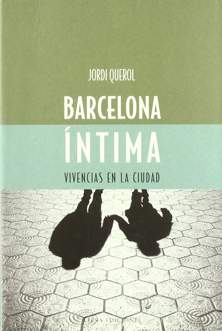 Barcelona íntima : vivencias en la ciudad Architecture