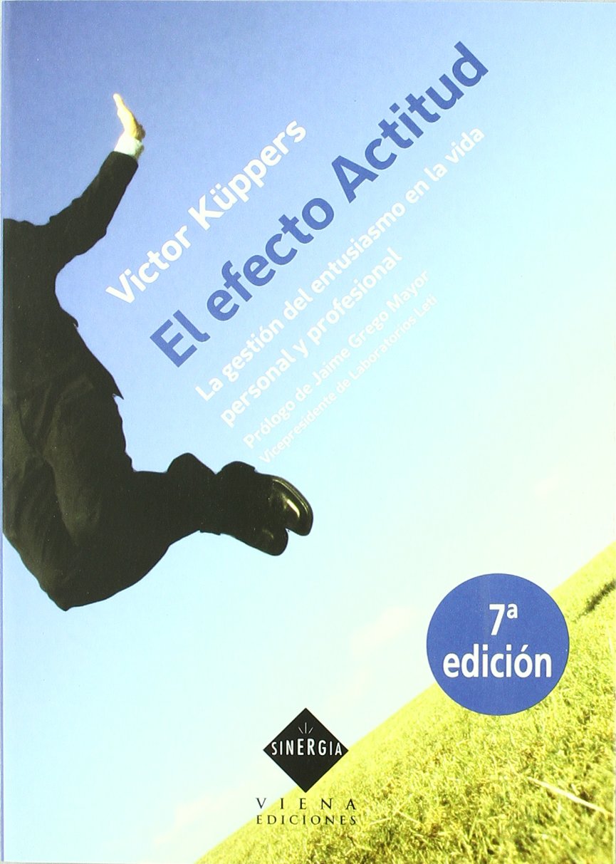 El efecto actitud : la gestión del entusiasmo en la vida personal y profesional (Sinergia, Band 2) Business, Finance & Career