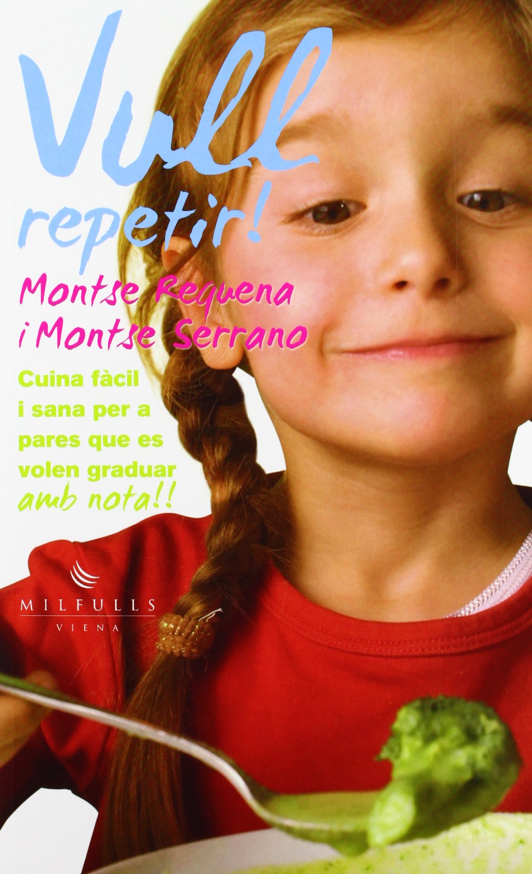 Vull repetir!: Cuina fàcil i sana per a pares que es volen graduar amb nota!! book