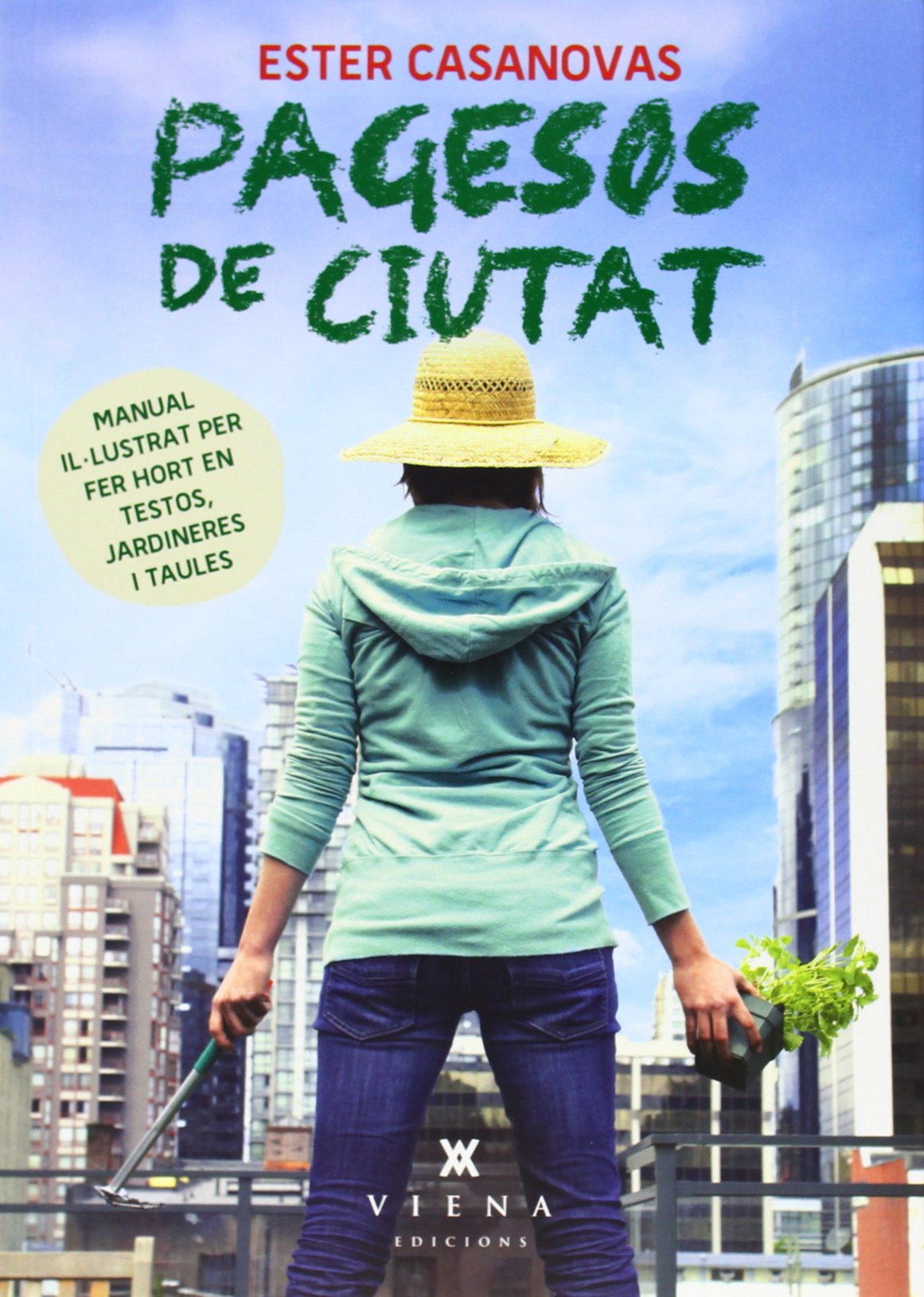 Pagesos de ciutat : Manual il·lustrat per fer hort en testos, jardineres i taules (Naturalment, Band 1) Hobbies & Crafts