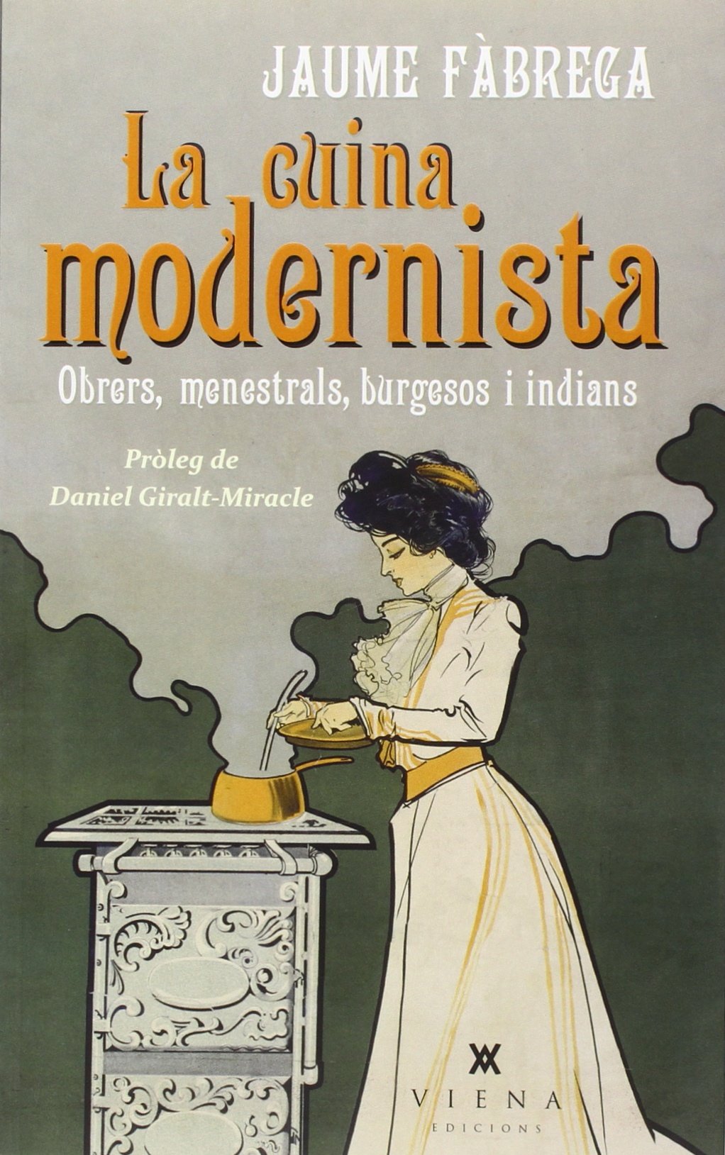 Fàbrega, J: Cuina modernista : Obrers, menestrals, burgesos Leisure, Home & Garden