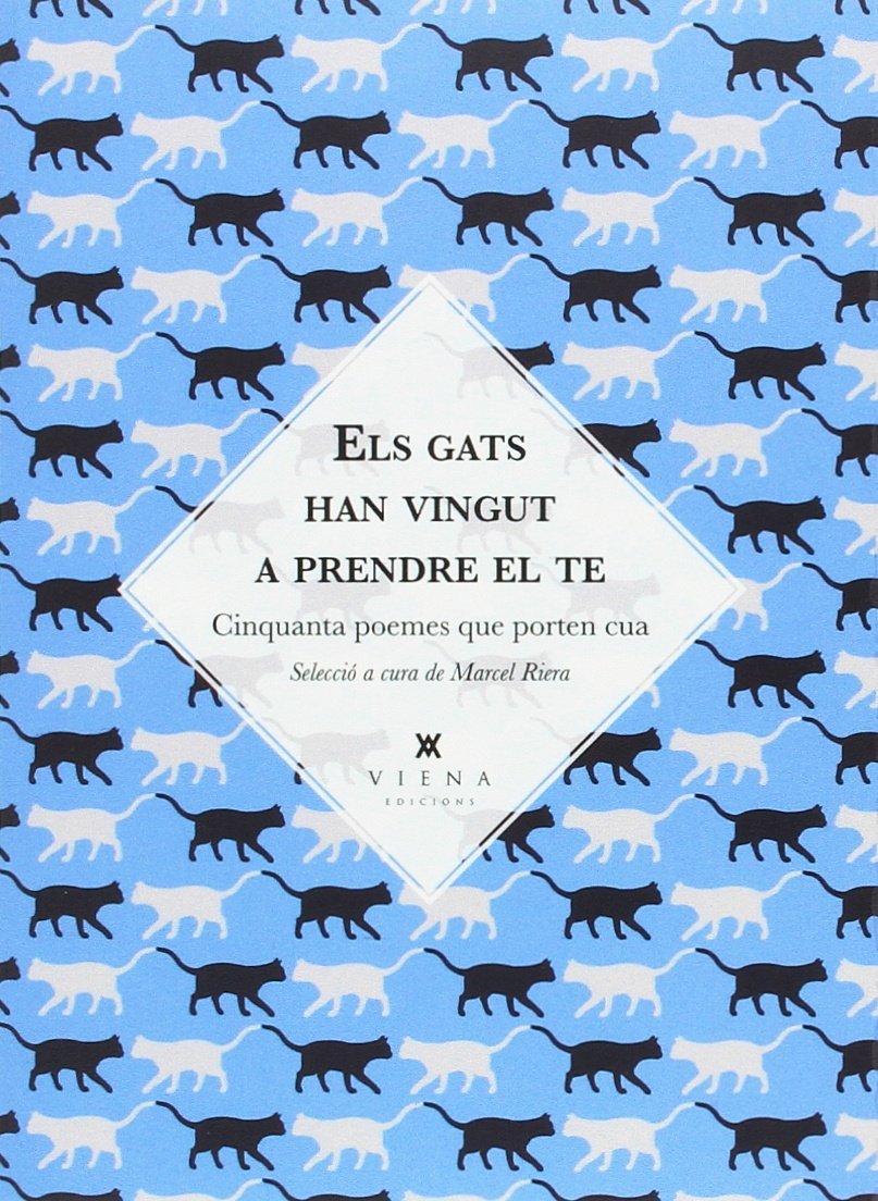 Els gats han vingut a prendre el te: Cinquanta poemes que porten cua book