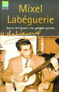 Mixel Labéguerie. Kantu banatzaile eta politika gizon (Aturri iparlumak, Band 1) Contemporary literature