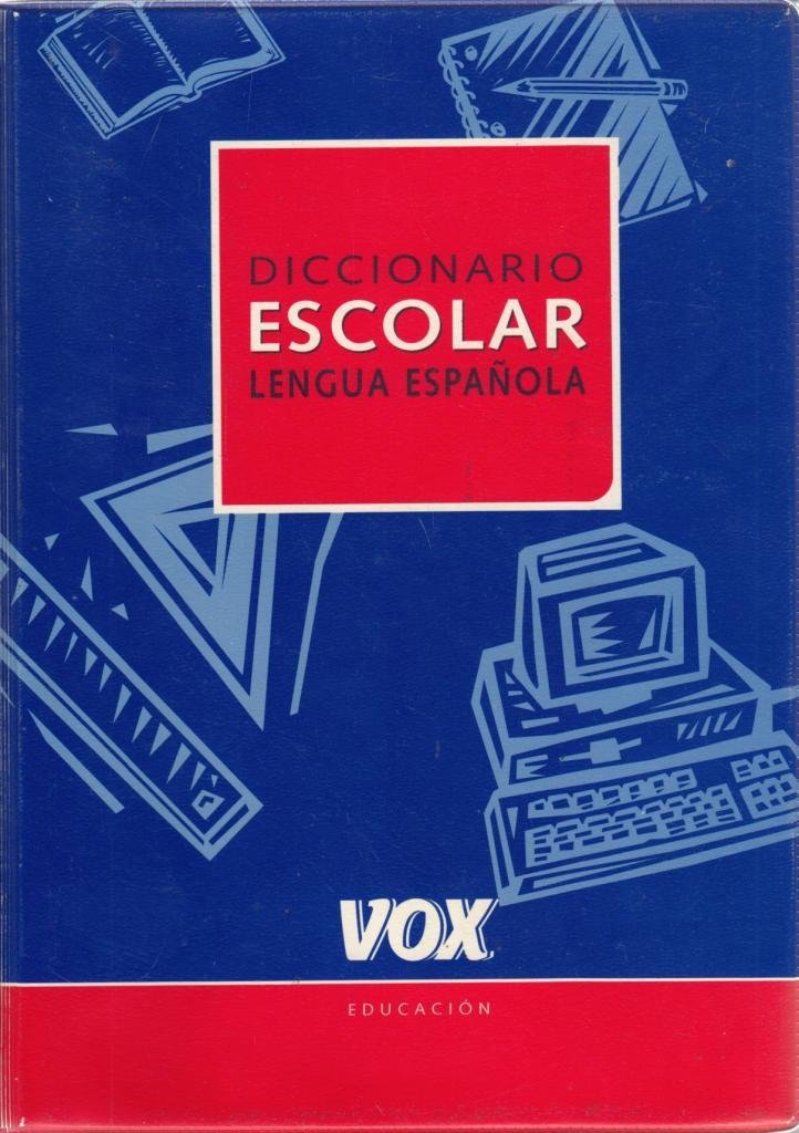 Diccionario Escolar de la Lengua Española (VOX - Lengua Española - Diccionarios Escolares) General education