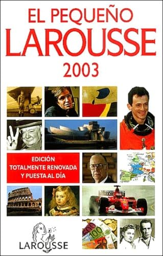 El pequeno Larousse 2003 / The Small Larousse 2003: Edicion totalmente renovada y puesta al dia General education