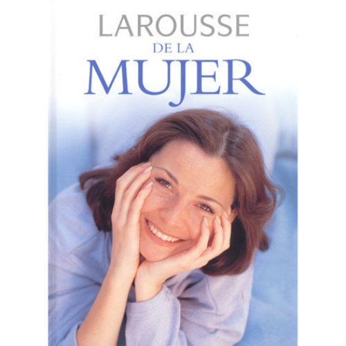 Larousse de la mujer / Larousse Women (Referencia General) Health, Nutrition & Fitness