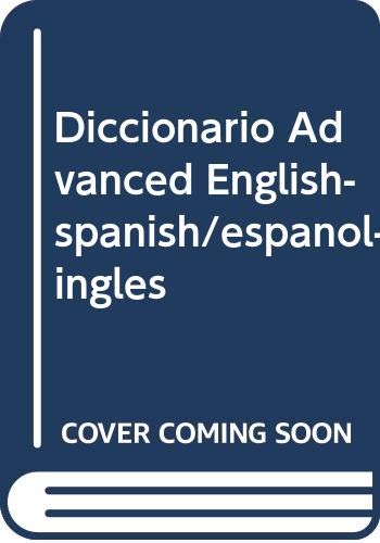 Diccionario Advanced English-spanish/espanol-ingles book