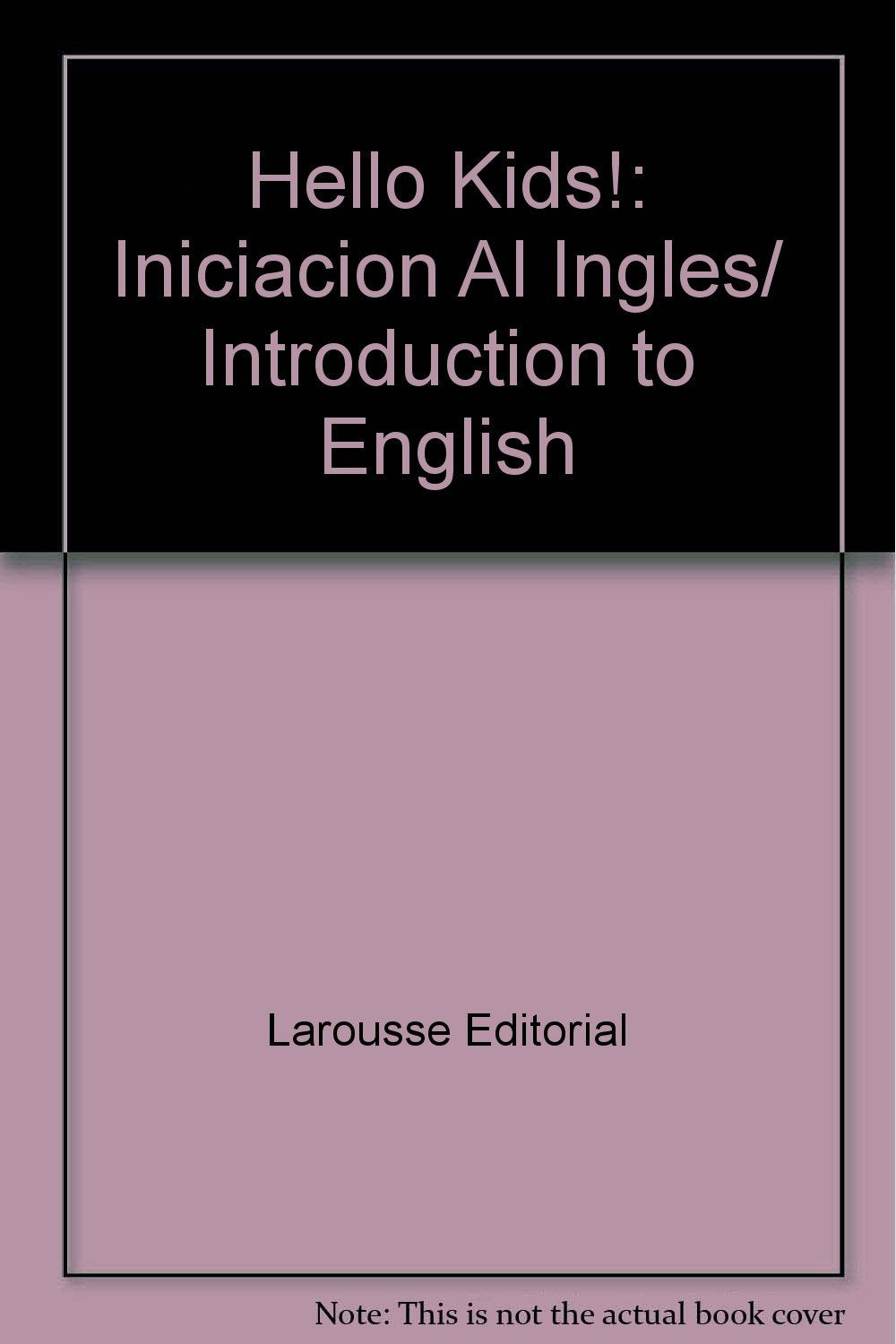 Hello Kids!: Iniciacion Al Ingles/ Introduction to English Foreign Languages ​​& Dictionaries