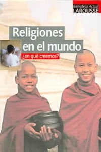 Religiones en el mundo / Religions of the World: En Que Creemos? What do we Believe? Philosophy