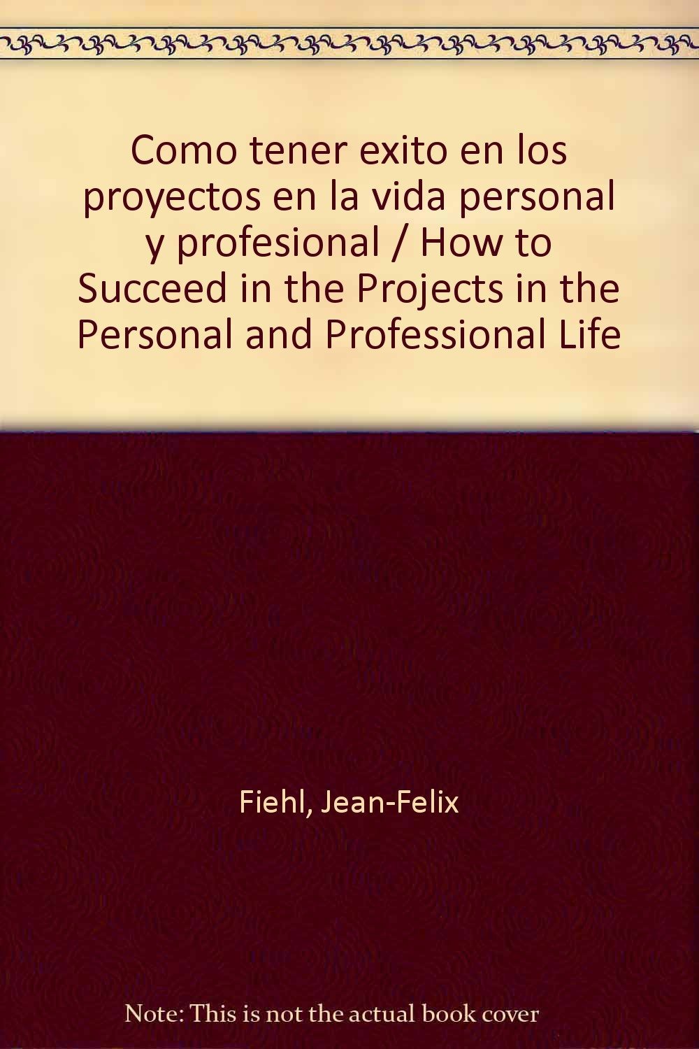 Cómo tener éxito en los proyectos : en la vida personal y profesional Medicine