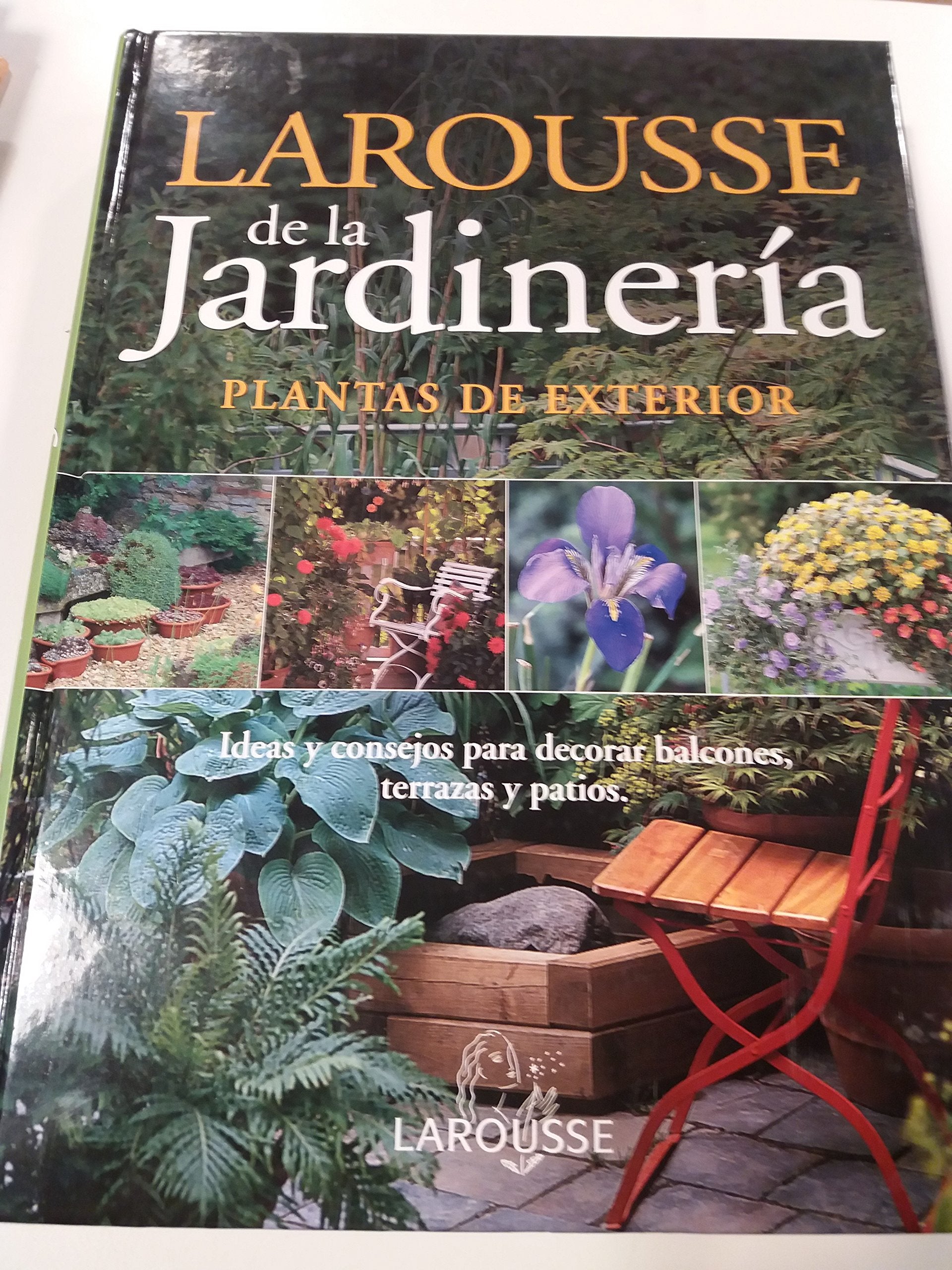 Larousse de la jardineria / Larousse for Gardening: Plantas de exterior/ Outdoor Plants Garden & Plants