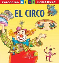 El Circo (LAROUSSE - Infantil / Juvenil - Castellano - A partir de 5/6 años - Colección Mini Larousse) Non-fiction