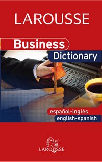 Business dictionary English-Spanish, español-inglés (Larousse - Lengua Inglesa - Diccionarios Especializados) Business, Finance & Career
