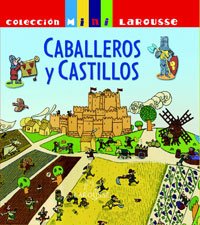 Caballeros y Castillos (Larousse - Infantil / Juvenil - Castellano - A Partir De 5/6 Años - Colección Mini Larousse) Non-fiction