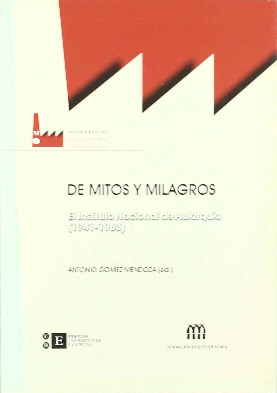 DE MITOS Y MILAGROS. EL INSTITUTO NACIONAL DE Politics & History