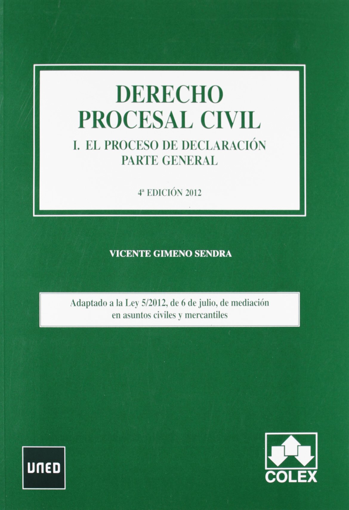 DERECHO PROCESAL CIVIL I. EL PROCESO DE DECLARACION. PARTE GENERAL. 4ª Edición 2012 (MANUALES UNIVERSITARIOS) Learning & Reference