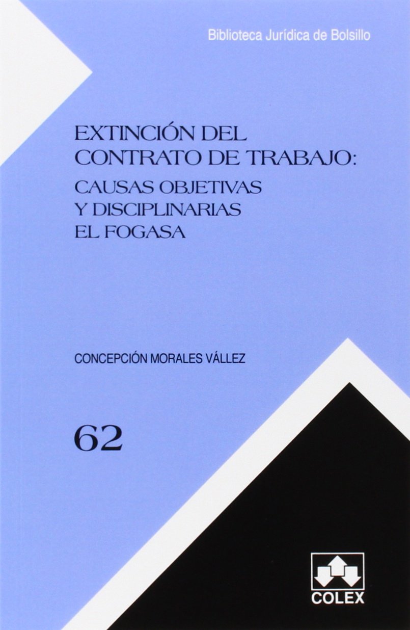 Extincion del contrato de trabajo: causas objetivas y disciplinarias, el fogasa (Biblioteca Juridica de Bolsillo) Books