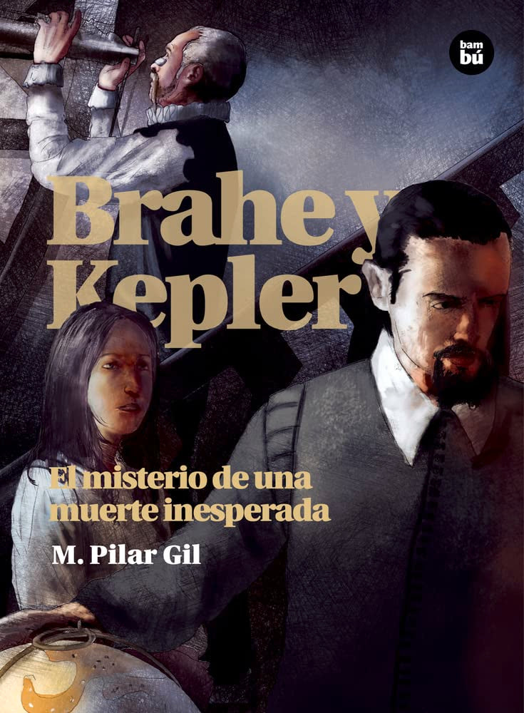 Brahe y Kepler / Brahe and Kepler: El Misterio De Una Muerte Inesperada / the Mystery of an Unexpected Death book