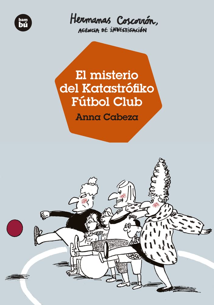 Hermanas Coscorrón, agencia de investigación: El misterio del Katastrofiko futbol club book