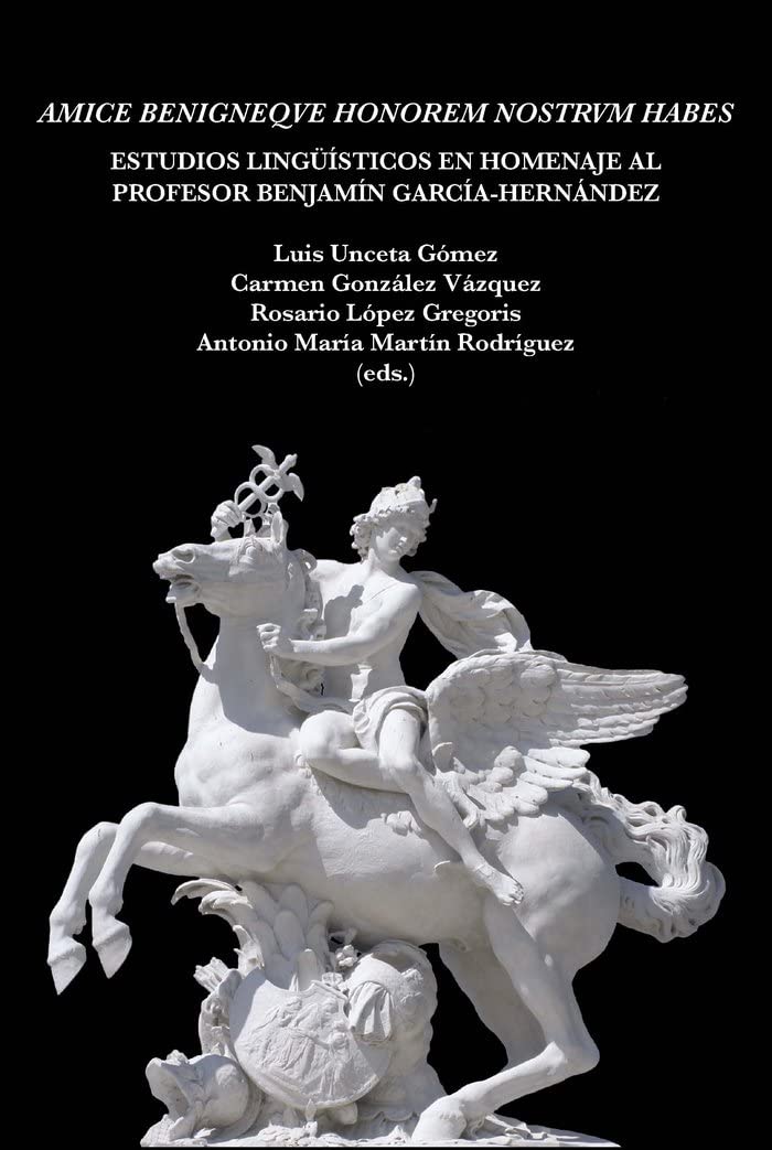 Amice benigneqve honorem nostrvm habes : estudios lingüísticos en homenaje al profesor Benjamín García-Hernández Social Sciences