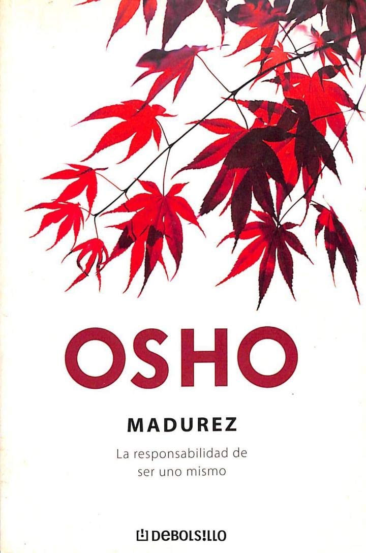 Madurez/ Maturity: La Responsabilidad De Ser Uno Mismo/ The Responsibility Of Being by yourself book
