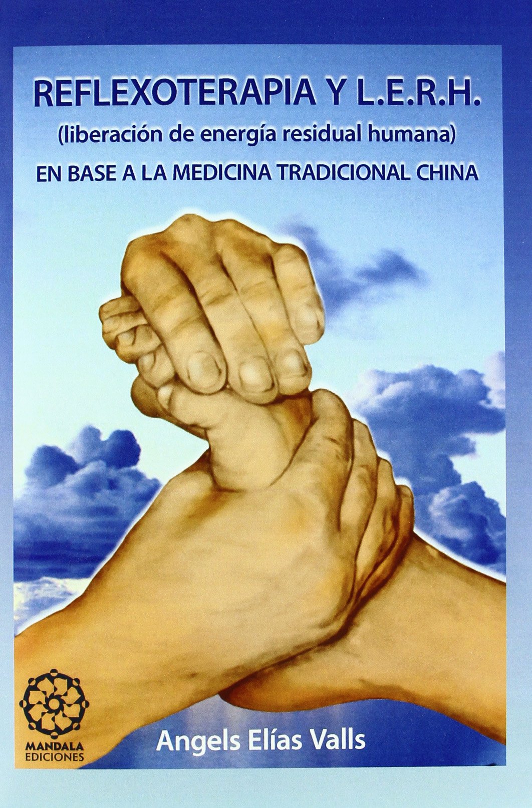 Reflexoterapia y L.E.R.H. : liberación de la energía residual humana book
