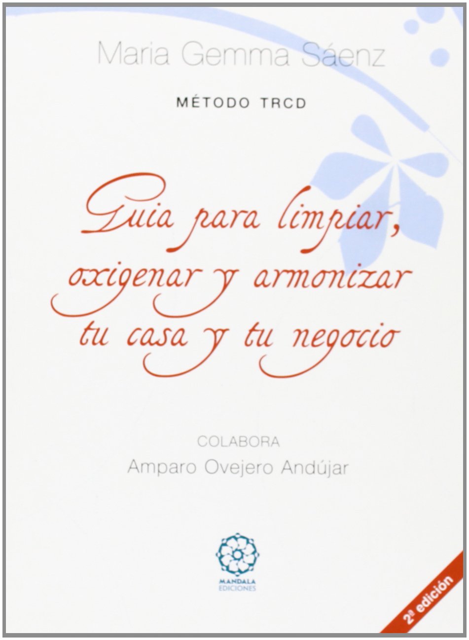 Guia para limpiar, oxigenar y armonizar tu casa y tu negocio (2ªed.) Books