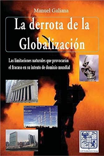 La Derrota de La Globalizaciaon: Las Limitaciones Naturales Que Provocaraan El Fracaso En Su Intento de Dominio Mundial book
