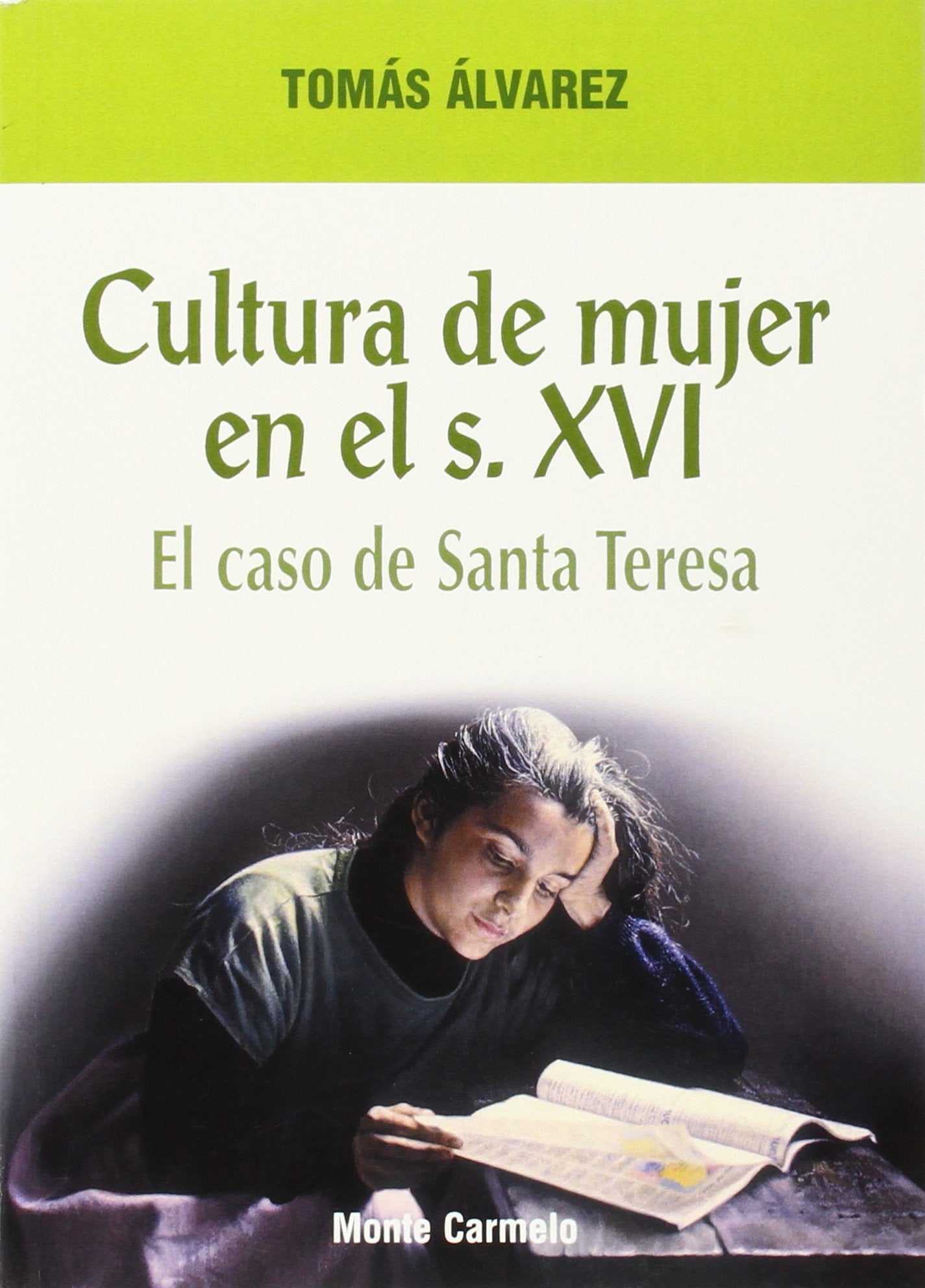 Cultura de mujer en el siglo XVI : el caso de Teresa de Jesús: El Caso de Santa Teresa de Jesus (Estudios Monte Carmelo) Memories