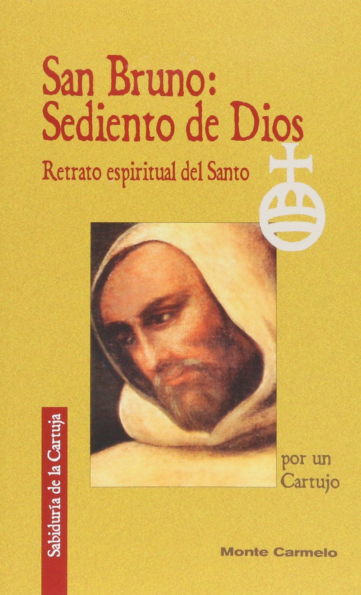 San Bruno, sediento de Dios : retrato espiritual del santo (Sabiduría de la Cartuja) Learning & Reference