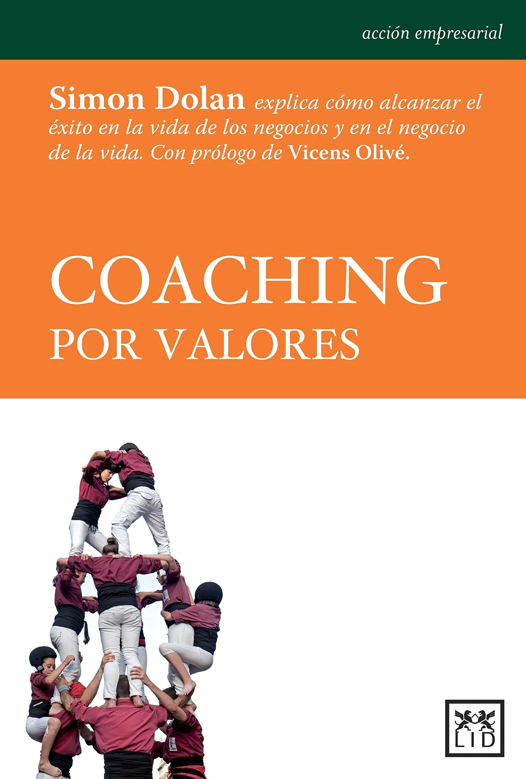 Coaching Por Valores: Simon Dolan Explica Cómo Alcanzar El Éxito En La Vida de Los Negocios Y En El Negocio de la Vida. (Acción empresarial) Business, Finance & Career