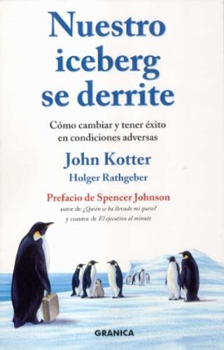 Nuestro iceberg se derrite: cómo cambiar y tener éxito en condiciones adversas Business, Finance & Career