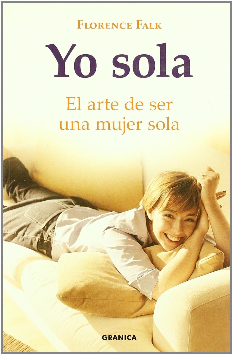 Yo sola : el arte de ser una mujer sola Books