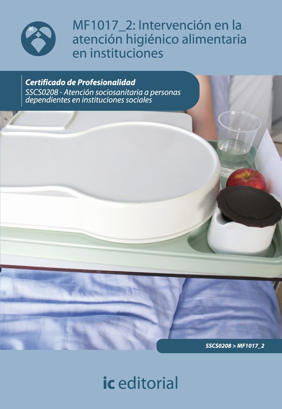 Intervención en la atención higiénico-alimentaria en instituciones. sscs0208 - atención sociosanitaria a personas dependientes en instituciones sociales book