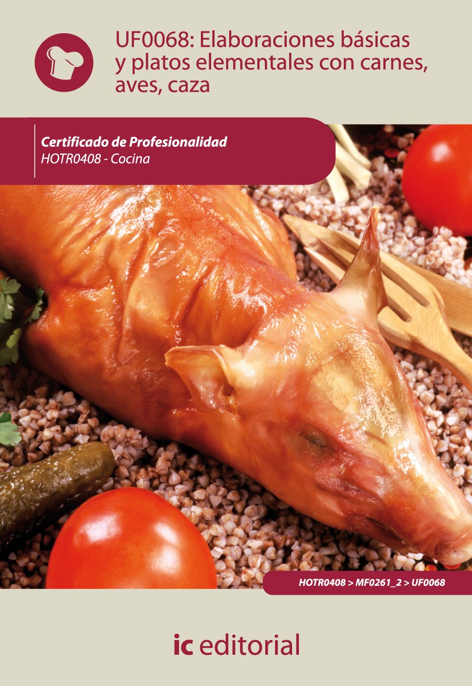 Elaboraciones básicas y platos elementales con carnes, aves y caza. hotr0408 - cocina book