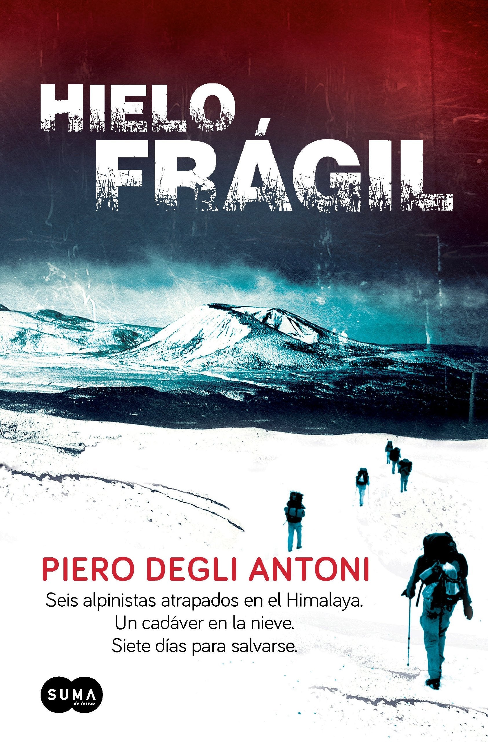 Hielo frágil: Seis alpinistas atrapados en el Himalaya. Un cadáver en la nieve. Siete días par book