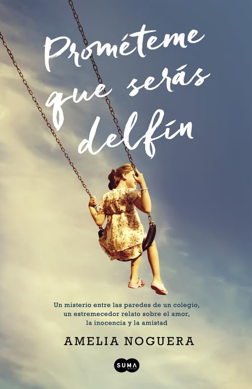 Prométeme que serás delfín: Un misterio entre las paredes de un colegio, un estremecedor relato sobre el amor, la inocencia y la amistad book