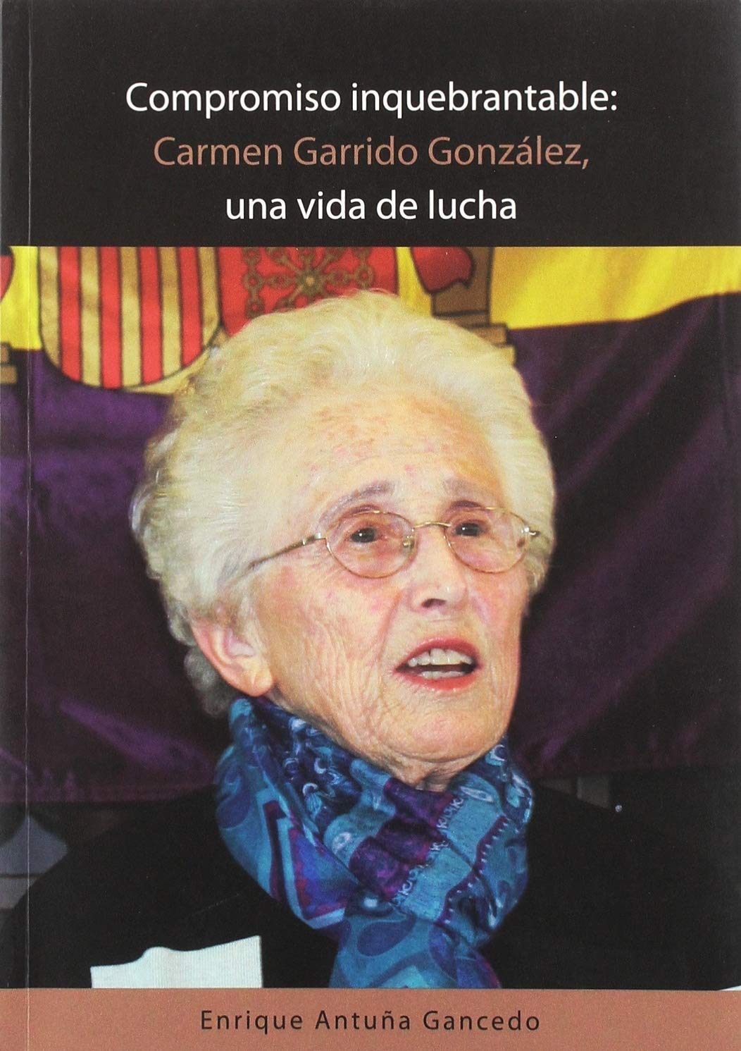 Compromiso inquebrantable: Carmen Garrido González: Una vida de lucha book