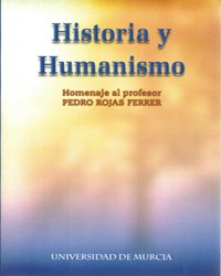 Historia y humanismo, homenaje al profesor Pedro Rojas Politics & History