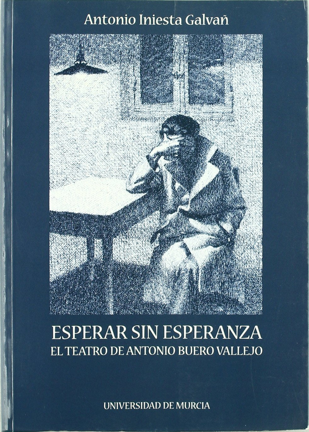 Esperar sin esperanza: EL TEATRO DE ANTONIO BUERO VALLEJO Books