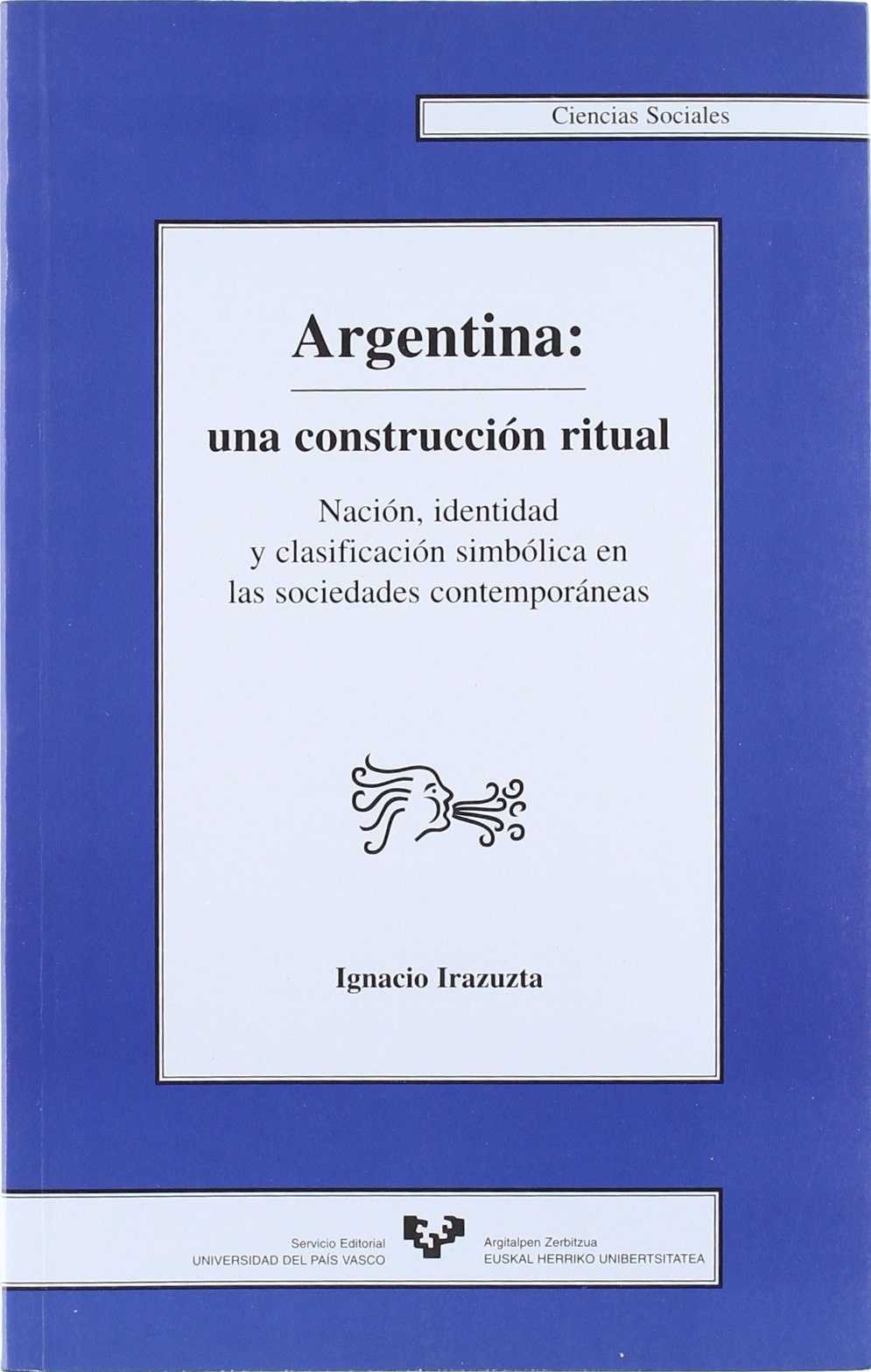 Argentina, una construcción ritual (Serie de Ciencias Sociales, Band 10) Social Sciences