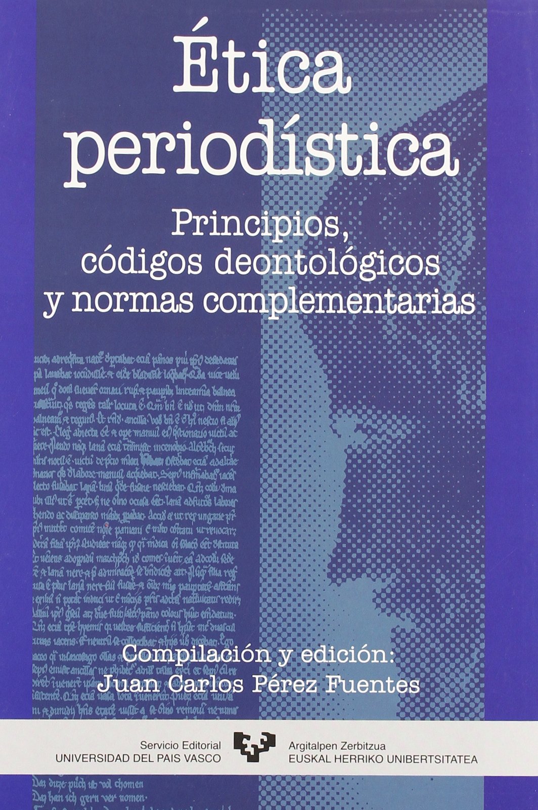 Etica Periodistica: Principios, Codigos Deontologicos y Normas Complementarias book